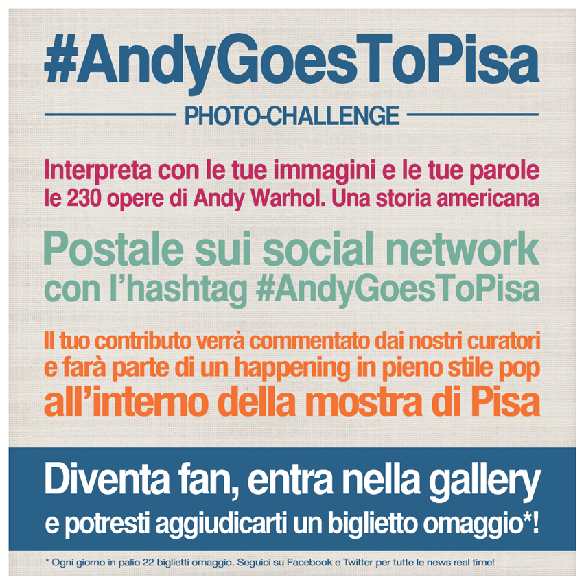 #ANDYGOESTOPISA PHOTO CHALLENGE. La campagna per la mostra “Andy Warhol. Una storia americana”