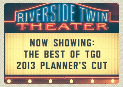 The best of TGO. 2013 Planner’s cut